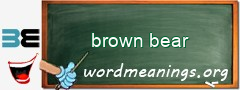 WordMeaning blackboard for brown bear